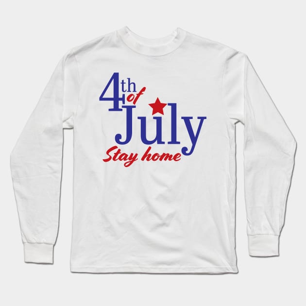 4th of July 2020 Stay home Long Sleeve T-Shirt by sigdesign